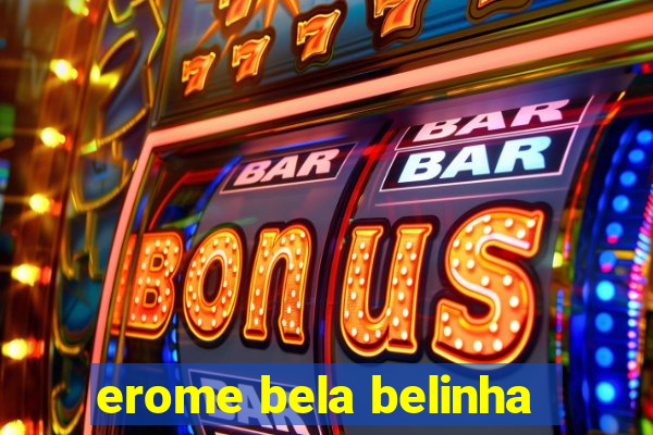 erome bela belinha